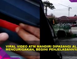Viral Video ATM  Mandiri Dipasangi Alat Mencurigakan, Begini Penjelasannya