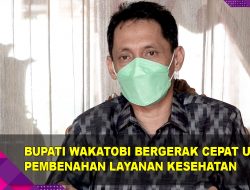 Bupati Wakatobi Bergerak Cepat Untuk Pembenahan Layanan Kesehatan