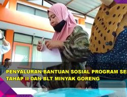 Penyaluran Bantuan Sosial Program Sembako Tahap Ii Dan Blt Minyak Goreng
