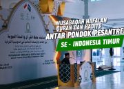 VIDEO: Musabaqah Hafalan Al Qur’An Dan Hadist Antar Pondok Pesantren Se-Indonesia Timur